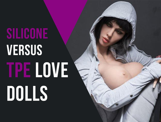 SILICONE VERSUS TPE LOVE DOLLS